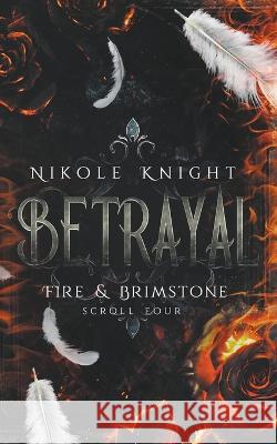 Betrayal: Fire & Brimstone Scroll 4 Nikole Knight   9798215718995 Nikole Knight - książka