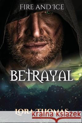 Betrayal: Fire and Ice Lora Thomas 9781724037121 Independently Published - książka