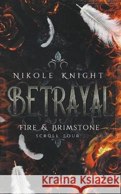 Betrayal: Fire & Brimstone Scroll 4 Nikole Knight   9798215718995 Nikole Knight - książka