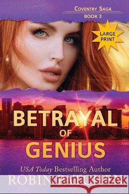 Betrayal of Genius: Large Print Edition Robin Patchen   9781950029358 Robin Kimberly Patchen - książka