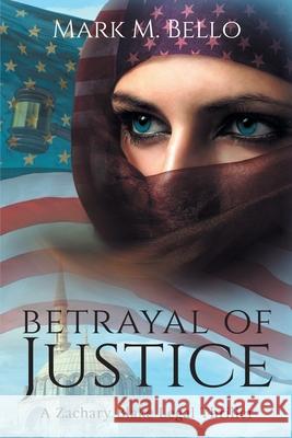 Betrayal of Justice Mark M Bello 9781732447189 8grand Publications - książka