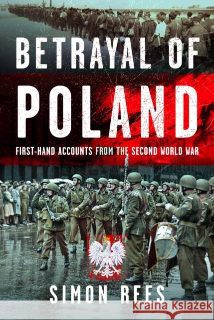 Betrayal of Poland: First-hand accounts from the Second World War Simon Rees 9781036112097 Pen & Sword Books Ltd - książka