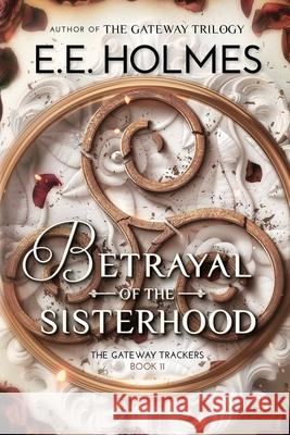 Betrayal of the Sisterhood E. E. Holmes 9781956656237 Fairhaven Press LLC - książka
