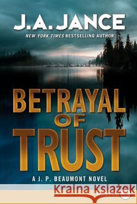 Betrayal of Trust: A J. P. Beaumont Novel J. A. Jance 9780062065018 Harperluxe - książka