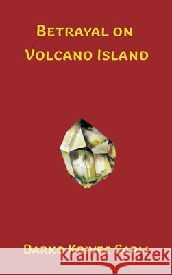 Betrayal on Volcano Island Darko Krivec Carli 9781682354919 Strategic Book Publishing & Rights Agency, LL - książka