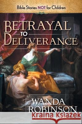 Betrayal to Deliverance Wanda Robinson Peggy Coulter 9781945127441 Publishing Designs Inc. - książka