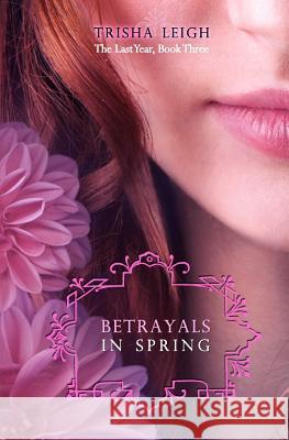Betrayals in Spring Trisha Leigh 9781480140134 Createspace - książka