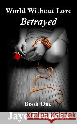 Betrayed Jaye Frances 9780692541937 Redstone Press - książka