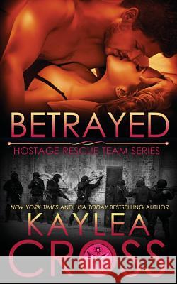 Betrayed Kaylea Cross 9781532861307 Createspace Independent Publishing Platform - książka