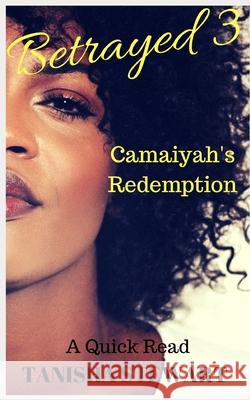 Betrayed 3: Camaiyah's Redemption Janet Angelo Tanisha Stewart 9781798754184 Independently Published - książka