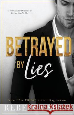 Betrayed by Lies Rebecca Shea 9781545022207 Createspace Independent Publishing Platform - książka