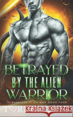 Betrayed by the Alien Warrior Kellett Tori Kellett 9798841670834 Independently published - książka