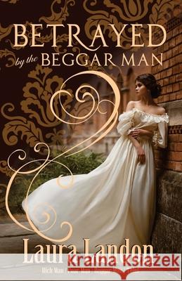 Betrayed by the Beggar Man Laura Landon 9781658900560 Independently Published - książka