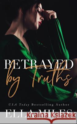 Betrayed by Truths Ella Miles 9781951114022 Ella Miles LLC - książka