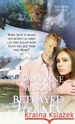 Betrayed Hearts Susan Anne Mason 9781611163643 White Rose Books - książka