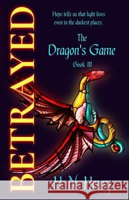 BETRAYED The Dragon's Game Book III Henry, H. N. 9780995836785 Free Dragon's Press - książka