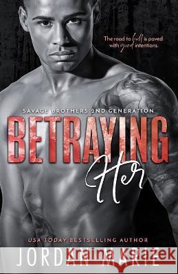 Betraying Her Jordan Marie   9798831113884 Independently Published - książka