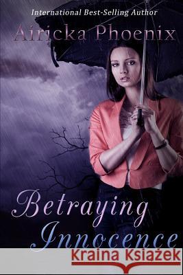 Betraying Innocence Airicka Phoenix 9781494206130 Createspace - książka