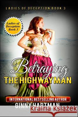 Betraying the Highwayman Ginny Hartman 9781494390174 Createspace - książka