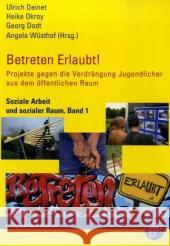 Betreten erlaubt! : Projekte gegen die Verdrängung Jugendlicher aus dem öffentlichen Raum Deinet, Ulrich Okroy, Heike Dodt, Georg 9783866491939 Budrich - książka