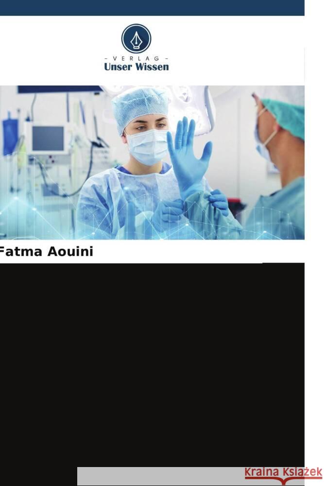 Betreuung eines Patienten, der wegen eines Aneurysmas der Bauchaorta operiert wurde AOUINI, Fatma 9786205168967 Verlag Unser Wissen - książka