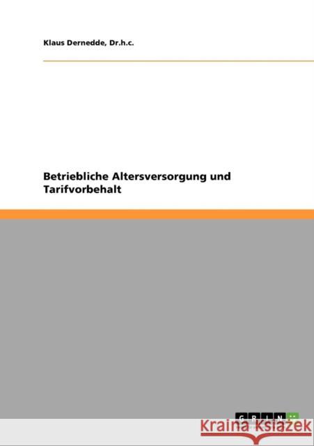 Betriebliche Altersversorgung und Tarifvorbehalt Dr H. C. Klaus Dernedde 9783638813594 Grin Verlag - książka