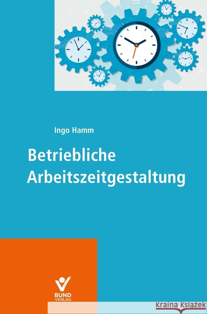 Betriebliche Arbeitszeitgestaltung Hamm, Ingo 9783766370785 Bund-Verlag - książka