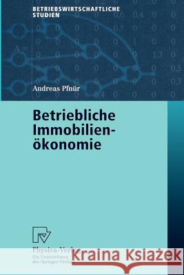 Betriebliche Immobilienökonomie Pfnür, Andreas 9783790814873 Springer - książka