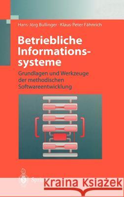 Betriebliche Informationssysteme: Grundlagen Und Werkzeuge Der Methodischen Softwareentwicklung Bullinger, Hans-Jörg 9783540612742 Springer - książka