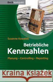 Betriebliche Kennzahlen : Planung - Controlling - Reporting Kowalski, Susanne 9783406668227 Beck Juristischer Verlag - książka