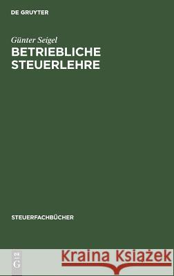 Betriebliche Steuerlehre Günter Seigel 9783486258820 Walter de Gruyter - książka
