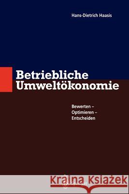 Betriebliche Umweltökonomie: Bewerten - Optimieren - Entscheiden Haasis, Hans-Dietrich 9783642646645 Springer - książka
