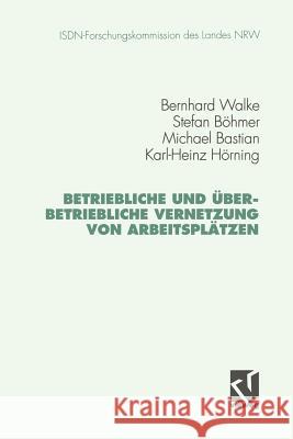 Betriebliche Und Überbetriebliche Vernetzung Von Arbeitsplätzen Walke, Bernhard 9783528065829 Vieweg+teubner Verlag - książka