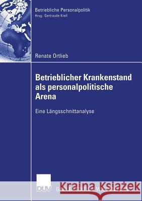 Betrieblicher Krankenstand ALS Personalpolitische Arena: Eine Längsschnittanalyse Ortlieb, Renate 9783824477869 Springer - książka