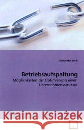 Betriebsaufspaltung : Möglichkeiten der Optimierung einer Unternehmensstruktur Lenk, Alexander 9783639150766 VDM Verlag Dr. Müller - książka