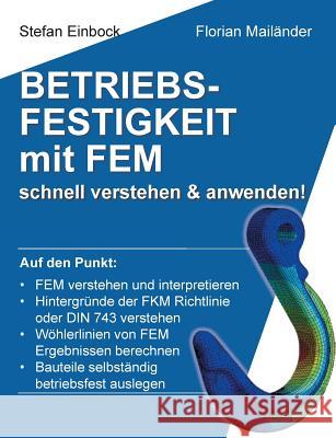 Betriebsfestigkeit mit FEM: schnell verstehen & anwenden Einbock, Stefan 9783752809930 Books on Demand - książka