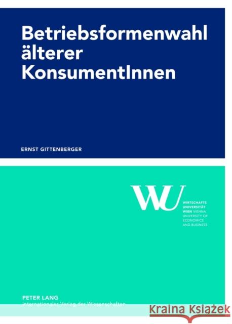 Betriebsformenwahl Aelterer Konsumentinnen Wirtschaftsuniversität Wien 9783631634127 Lang, Peter, Gmbh, Internationaler Verlag Der - książka