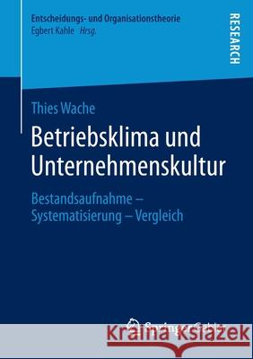 Betriebsklima Und Unternehmenskultur: Bestandsaufnahme - Systematisierung - Vergleich Wache, Thies 9783658370947 Springer Fachmedien Wiesbaden - książka