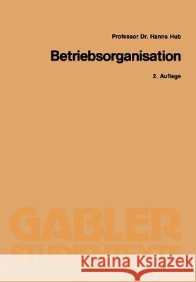 Betriebsorganisation Hanns Hub Hanns Hub 9783409021128 Gabler Verlag - książka