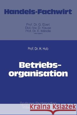 Betriebsorganisation Hanns Hub 9783409315319 Gabler - książka