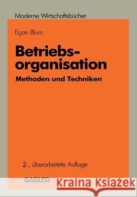 Betriebsorganisation: Methoden Und Techniken Blum, Egon 9783409318921 Gabler Verlag - książka