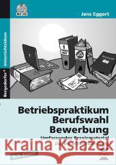 Betriebspraktikum, Berufswahl, Bewerbung, m. CD-ROM : Unfassendes Praxismaterial zur Berufsvorbereitung. 8./9. Klasse Eggert, Jens 9783403231011 Persen im AAP Lehrerfachverlag - książka