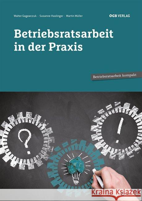 Betriebsratsarbeit in der Praxis : Mit E-Book Gagawczuk, Walter; Haslinger, Susanne; Müller, Martin 9783990462577 ÖGB - książka