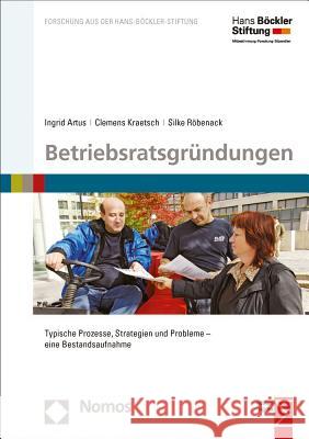 Betriebsratsgrundungen: Typische Prozesse, Strategien Und Probleme - Eine Bestandsaufnahme Artus, Ingrid 9783848725175 Nomos Verlagsgesellschaft - książka