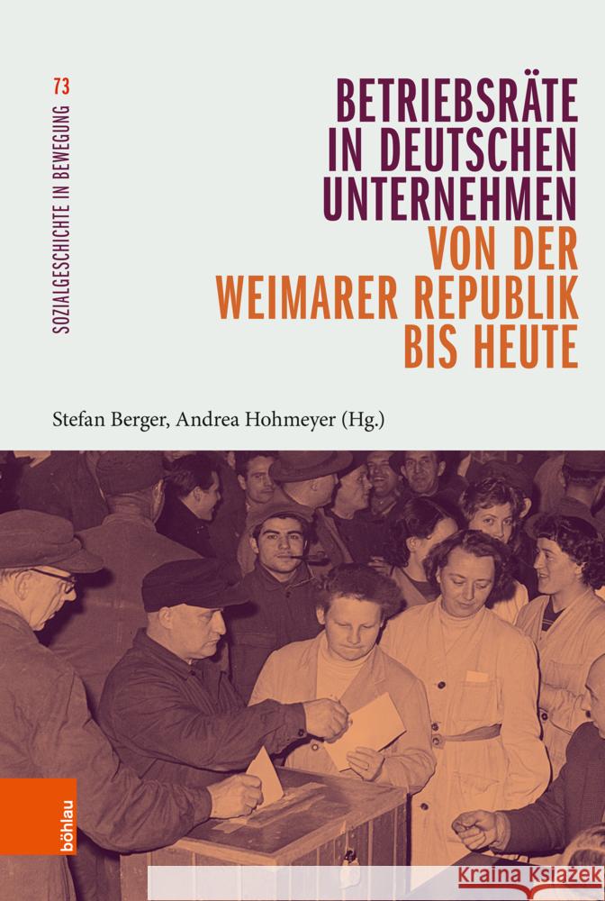 BetriebsrÃ¤te in deutschen Unternehmen von der Weimarer Republik bis heute Andrea Hohmeyer, Stefan Berger 9783412531522 Gazelle Book Services Ltd (RJ) - książka