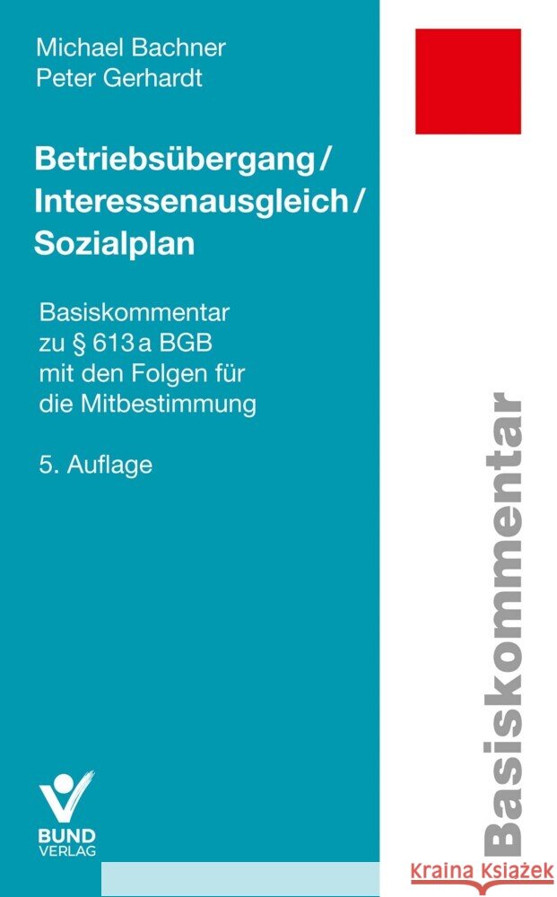 Betriebsübergang / Interessenausgleich / Sozialplan Bachner, Michael, Gerhardt, Peter 9783766374813 Bund-Verlag - książka