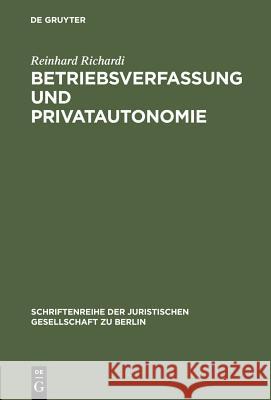 Betriebsverfassung und Privatautonomie Reinhard Richardi 9783110047684 De Gruyter - książka