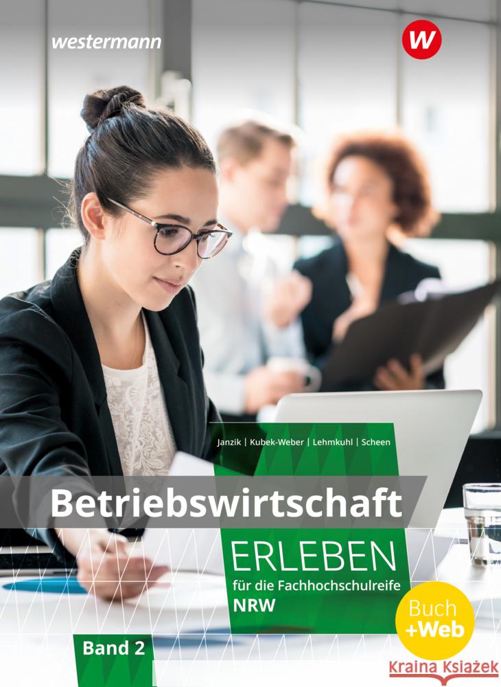 Betriebswirtschaft erleben für die Fachhochschulreife Nordrhein-Westfalen, m. 1 Buch Janzik, Nikolaus, Kubek-Weber, Katharina, Scheen, Katrin 9783804534476 Winklers - książka