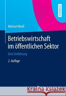 Betriebswirtschaft Im Öffentlichen Sektor: Eine Einführung Mroß, Michael 9783658071202 Springer Gabler - książka