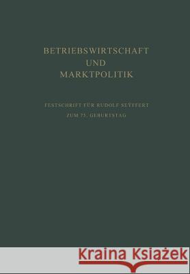 Betriebswirtschaft Und Marktpolitik: Beiträge Zur Allgemeinen Betriebswirtschaftslehre Und Zur Betriebswirtschaftlichen Marktlehre. Festschrift Für Ru Kosiol, Erich 9783663004523 Vs Verlag Fur Sozialwissenschaften - książka